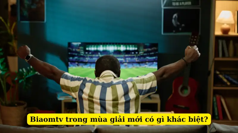 Biaomtv trong mùa giải mới có gì khác biệt?