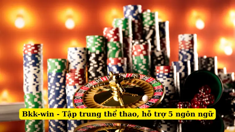 Bkk-win - Tập trung thể thao, hỗ trợ 5 ngôn ngữ
