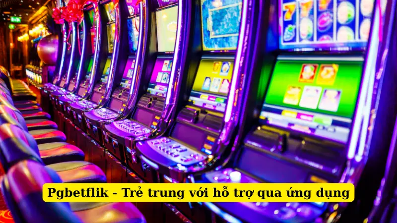 Pgbetflik - Trẻ trung với hỗ trợ qua ứng dụng